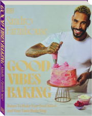 GOOD VIBES BAKING: Bakes to Make Your Soul Shine and Your Taste Buds Sing