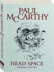 PAUL MCCARTHY: Head Space--Drawings 1963-2019