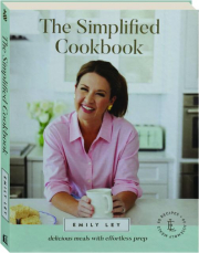 THE SIMPLIFIED COOKBOOK: Delicious Meals with Effortless Prep