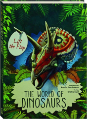 THE WORLD OF DINOSAURS: Lift the Flap