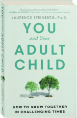 YOU AND YOUR ADULT CHILD: How to Grow Together in Challenging Times