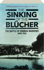 THE SINKING OF THE BLUCHER: The Battle of Drobak Narrows, April 1940