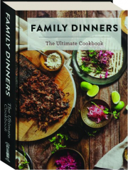 FAMILY DINNERS: The Ultimate Cookbook