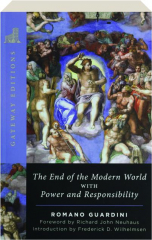 THE END OF THE MODERN WORLD: With Power and Responsibility