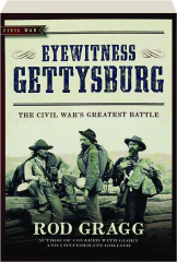 EYEWITNESS GETTYSBURG: The Civil War's Greatest Battle