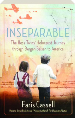 INSEPARABLE: The Hess Twins' Holocaust Journey Through Bergen-Belsen to America