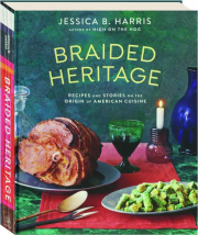 BRAIDED HERITAGE: Recipes and Stories on the Origin of American Cuisine