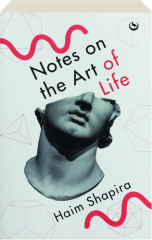 NOTES ON THE ART OF LIFE