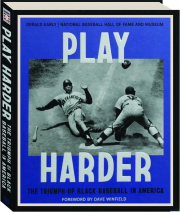 PLAY HARDER: The Triumph of Black Baseball in America