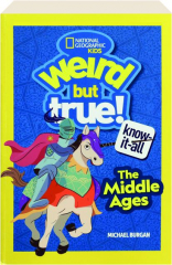 WEIRD BUT TRUE! Know-it-All the Middle Ages