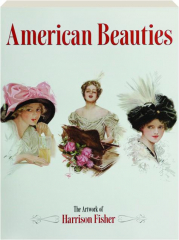 AMERICAN BEAUTIES: The Artwork of Harrison Fisher