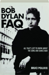 BOB DYLAN FAQ: All That's Left to Know About the Song and Dance Man