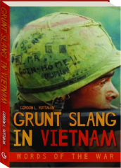 GRUNT SLANG IN VIETNAM: Words of the War
