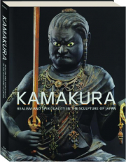KAMAKURA: Realism and Spirituality in the Sculpture of Japan