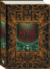 NATIVE AMERICAN MYTHS & TALES: Anthology of Classic Tales