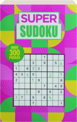 SUPER SUDOKU: Over 300 Puzzles