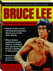 BRUCE LEE: The Celebrated Life of the Golden Dragon