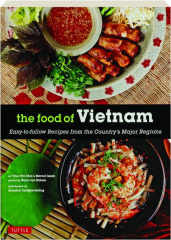THE FOOD OF VIETNAM: Easy-to-Follow Recipes from the Country's Major Regions