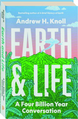 EARTH & LIFE: A Four Billion Year Conversation