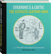 EVERYONE'S A CRITIC: The Ultimate Cartoon Book