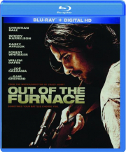 OUT OF THE FURNACE