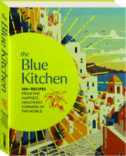 THE BLUE KITCHEN: 100+ Recipes From the Happiest, Healthiest Corners of the World