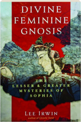 DIVINE FEMININE GNOSIS: The Lesser and Greater Mysteries of Sophia