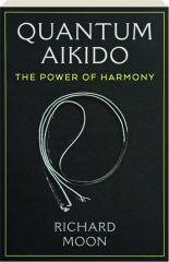 QUANTUM AIKIDO: The Power of Harmony