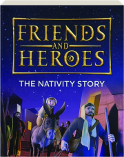 FRIENDS AND HEROES: The Nativity Story
