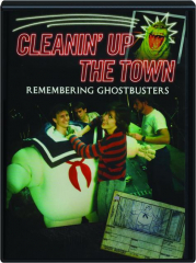 CLEANIN' UP THE TOWN: Remembering Ghostbusters