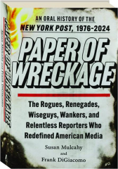 PAPER OF WRECKAGE: An Oral History of the New York Post, 1976-2024