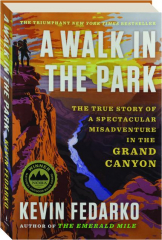 A WALK IN THE PARK: The True Story of a Spectacular Misadventure in the Grand Canyon