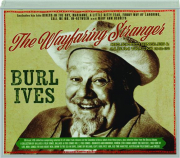 BURL IVES: The Wayfaring Stranger--Selected Singles & Album Tracks, 1941-62