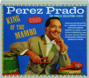 PEREZ PRADO: King of the Mambo