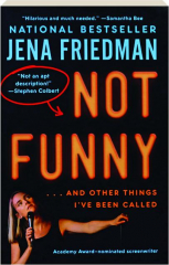 NOT FUNNY: And Other Things I've Been Called