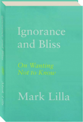 IGNORANCE AND BLISS: On Wanting Not to Know