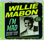 WILLIE MABON: I'm Mad--The Early Years Collection, 1953-62