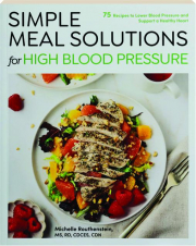 SIMPLE MEAL SOLUTIONS FOR HIGH BLOOD PRESSURE