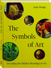 THE SYMBOLS OF ART: Decoding the Hidden Meanings of Art