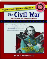 THE POLITICALLY INCORRECT GUIDE TO THE CIVIL WAR