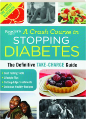 A CRASH COURSE IN STOPPING DIABETES: The Definitive Take-Charge Guide