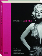 MARILYN'S STYLE: The Dresses of William Travilla Designed for a Hollywood Goddess
