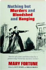 NOTHING BUT MURDERS AND BLOODSHED AND HANGING