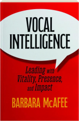 VOCAL INTELLIGENCE: Leading with Vitality, Presence, and Impact