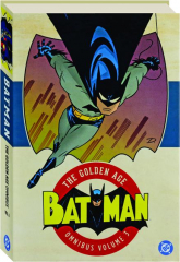 BATMAN, VOLUME 3: The Golden Age Omnibus