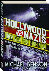 HOLLYWOOD VS. NAZIS: How the Movie Studios Took on Nazis Infiltrating Los Angeles