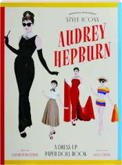 AUDREY HEPBURN: Style Icons--A Dress-Up Paper Doll Book
