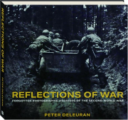 REFLECTIONS OF WAR: Forgotten Photographic Archives of the Second World War