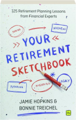 YOUR RETIREMENT SKETCHBOOK: 125 Retirement Planning Lessons from Financial Experts