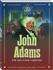 JOHN ADAMS: Our God-Given Liberties